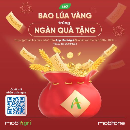 Vào app mobiArgi: Mở bao lúa vàng, trúng ngàn quà tặng